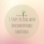 3 Steps to Deal with Uncomfortable Emotions